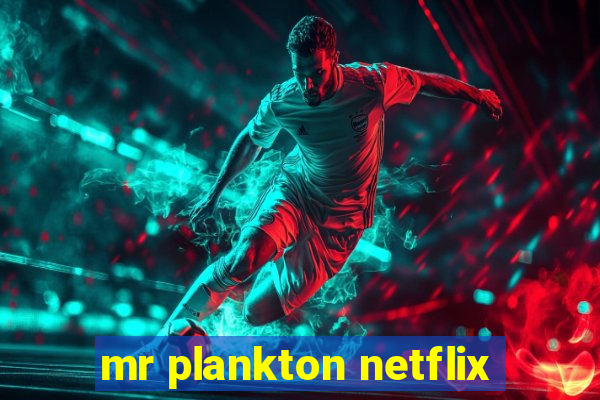 mr plankton netflix